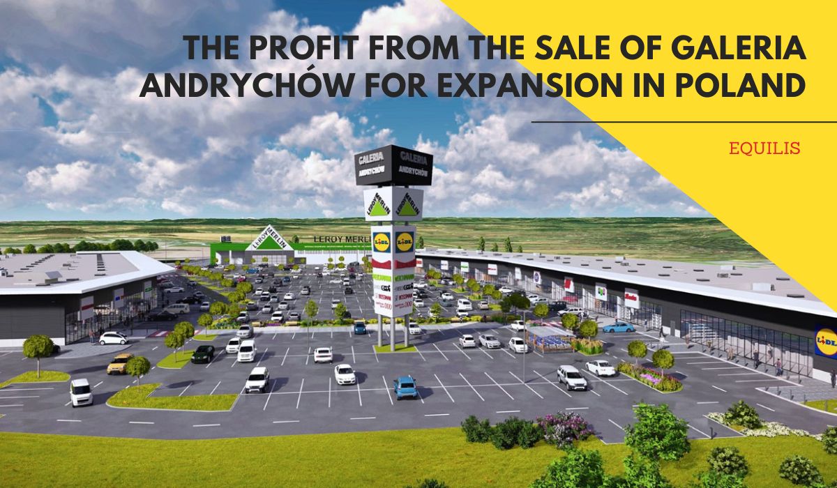 Belgian developer Equilis and Acteeum group will allocate the profit from the sale of Galeria Andrychów for expansion in Poland